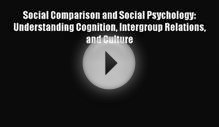 [Download] Social Comparison and Social Psychology