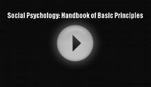 Download Social Psychology: Handbook of Basic Principles