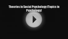 [PDF Download] Theories in Social Psychology (Topics in